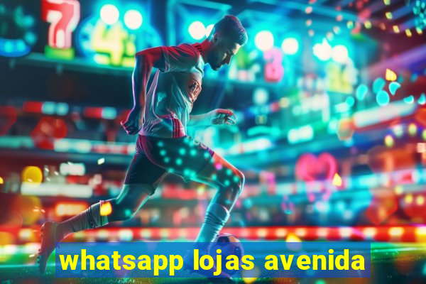 whatsapp lojas avenida